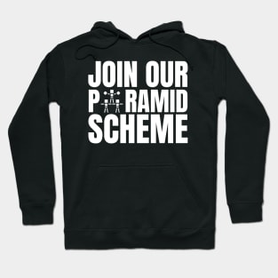 Join Our Pyramid Scheme Hoodie